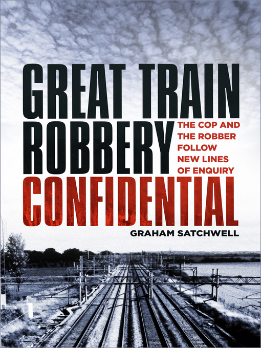 Title details for Great Train Robbery Confidential by Graham Satchwell - Available